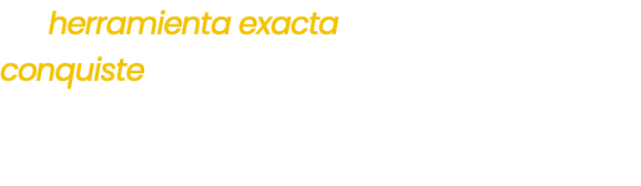 "La herramienta exacta para que su marca conquiste el espacio que usted anhela" 